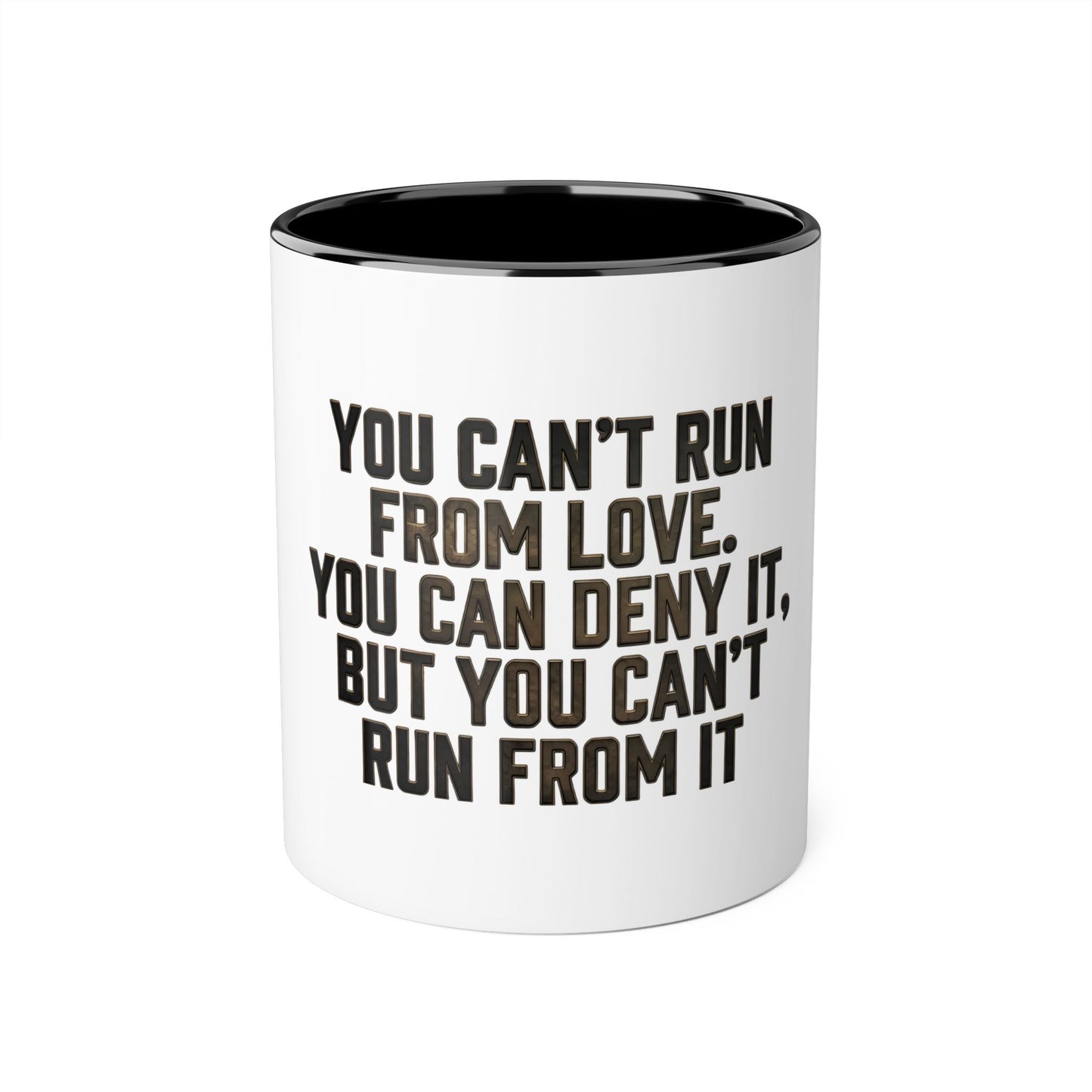 Accent Mug — "You Can't Run From Love" Inspirational Coffee Mug