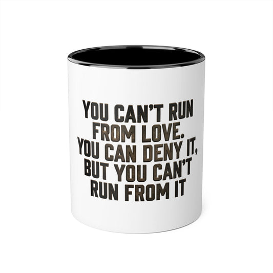 Accent Mug — "You Can't Run From Love" Inspirational Coffee Mug