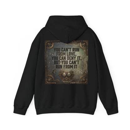 Steampunk "You Can't Run From Love" Hoodie - Vintage Industrial Quote Sweatshirt