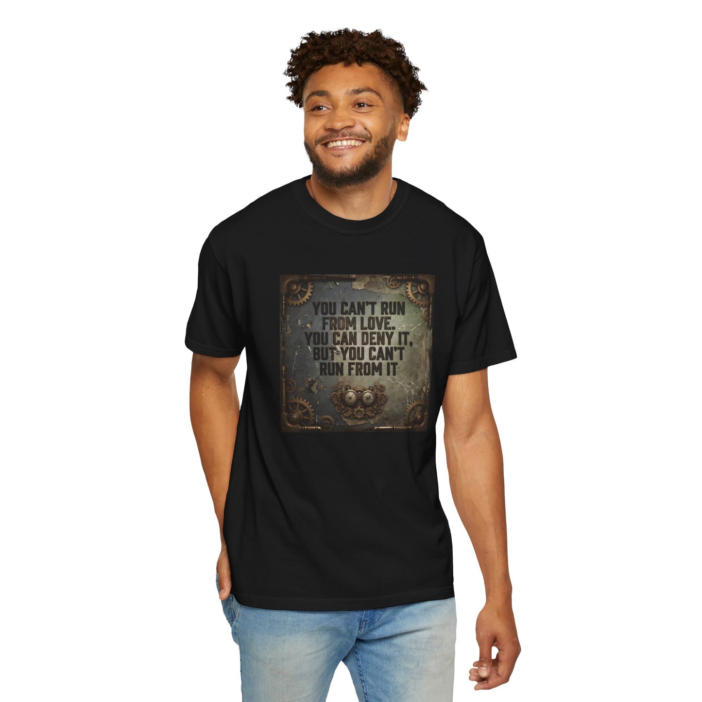 T-Shirt — Vintage Steampunk Quote “You Can't Run From Love, You Can Deny It, But You Can't Run From It”