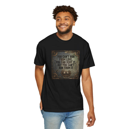 T-Shirt — Vintage Steampunk Quote “You Can't Run From Love, You Can Deny It, But You Can't Run From It”