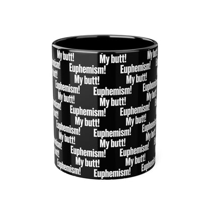 My butt! Euphemism! Pattern Accent Mug — Funny Black 11oz Coffee Cup