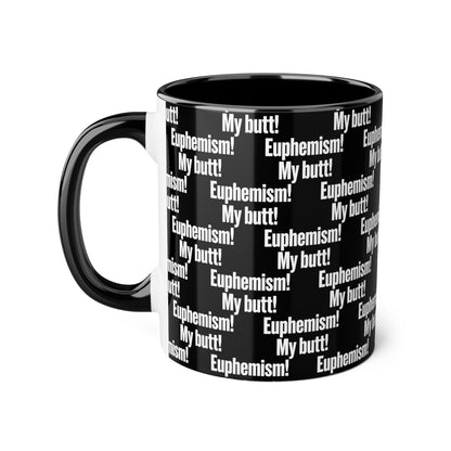 My butt! Euphemism! Pattern Accent Mug — Funny Black 11oz Coffee Cup